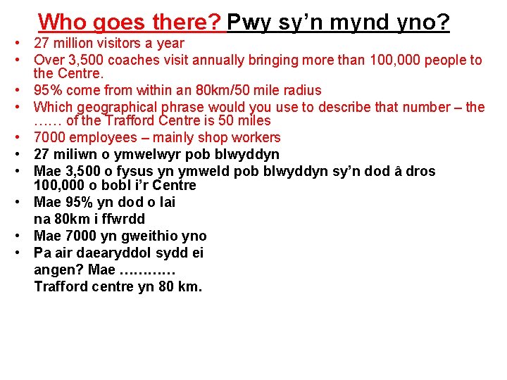 Who goes there? Pwy sy’n mynd yno? • 27 million visitors a year •