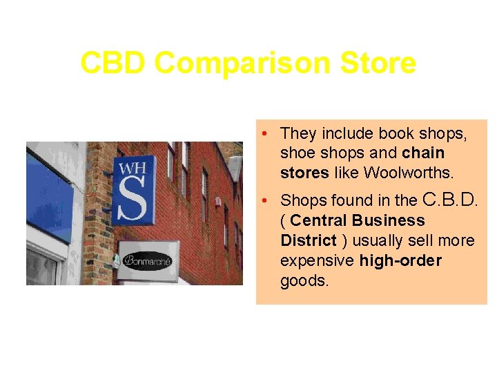 CBD Comparison Store • They include book shops, shoe shops and chain stores like