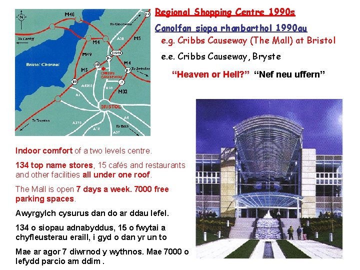 Regional Shopping Centre 1990 s Canolfan siopa rhanbarthol 1990 au e. g. Cribbs Causeway