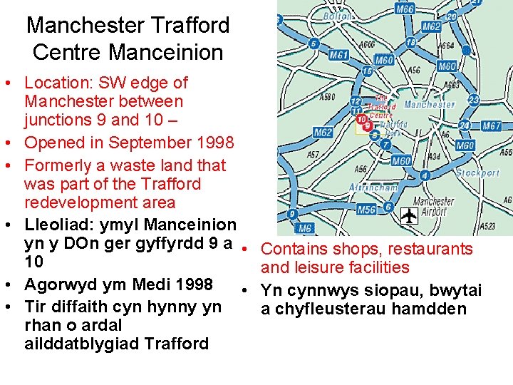 Manchester Trafford Centre Manceinion • Location: SW edge of Manchester between junctions 9 and