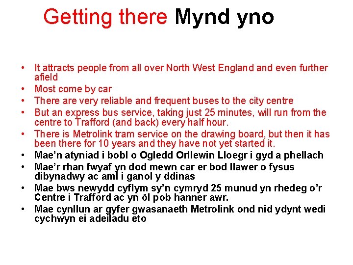 Getting there Mynd yno • It attracts people from all over North West England
