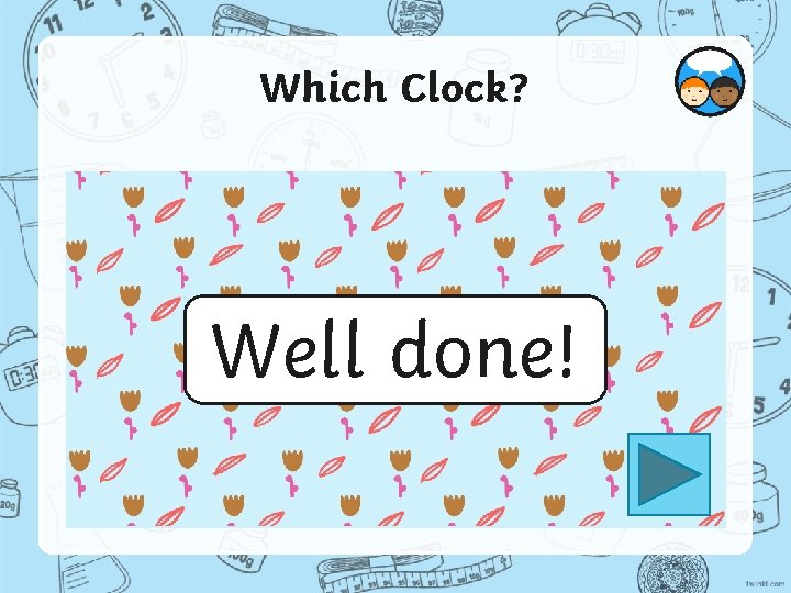 Which Clock? Well done! 