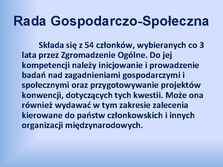 Rada Gospodarczo-Społeczna Składa się z 54 członków, wybieranych co 3 lata przez Zgromadzenie Ogólne.