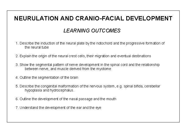 NEURULATION AND CRANIO-FACIAL DEVELOPMENT LEARNING OUTCOMES 1. Describe the induction of the neural plate