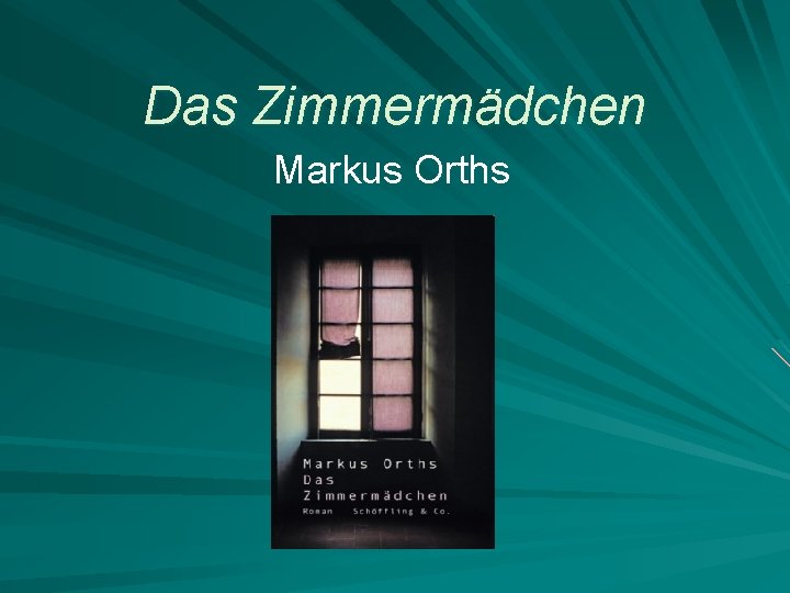 Das Zimmermädchen Markus Orths 