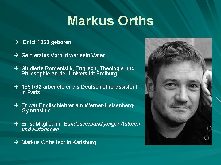 Markus Orths è Er ist 1969 geboren. è Sein erstes Vorbild war sein Vater.