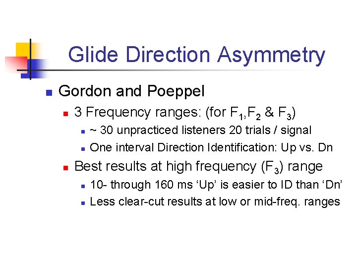 Glide Direction Asymmetry n Gordon and Poeppel n 3 Frequency ranges: (for F 1,