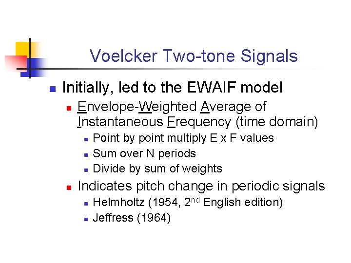 Voelcker Two-tone Signals n Initially, led to the EWAIF model n Envelope-Weighted Average of