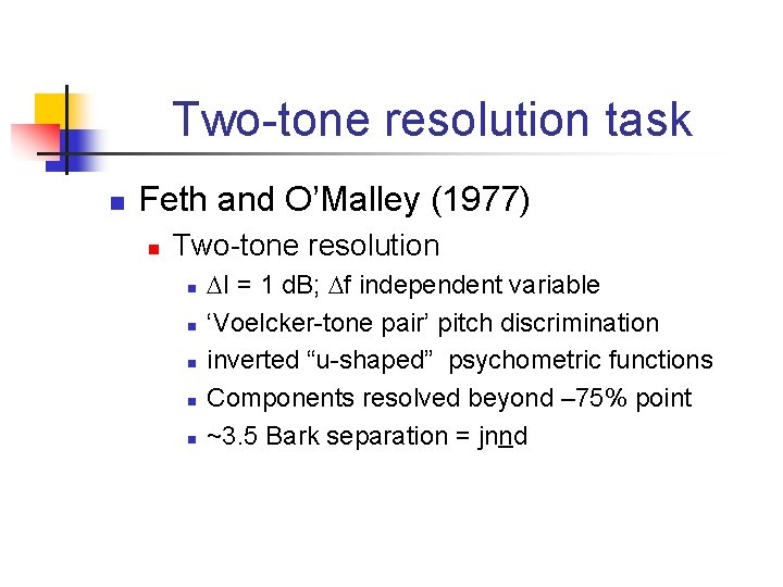 Two-tone resolution task n Feth and O’Malley (1977) n Two-tone resolution n n DI