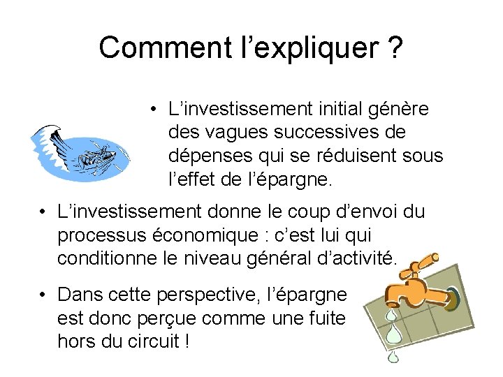 Comment l’expliquer ? • L’investissement initial génère des vagues successives de dépenses qui se