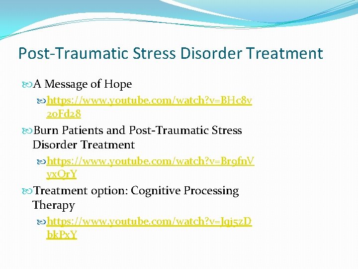 Post-Traumatic Stress Disorder Treatment A Message of Hope https: //www. youtube. com/watch? v=BHc 8
