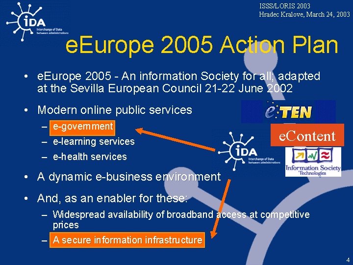 ISSS/LORIS 2003 Hradec Kralove, March 24, 2003 e. Europe 2005 Action Plan • e.