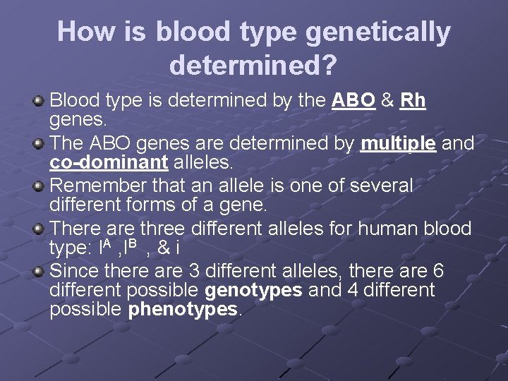 How is blood type genetically determined? Blood type is determined by the ABO &