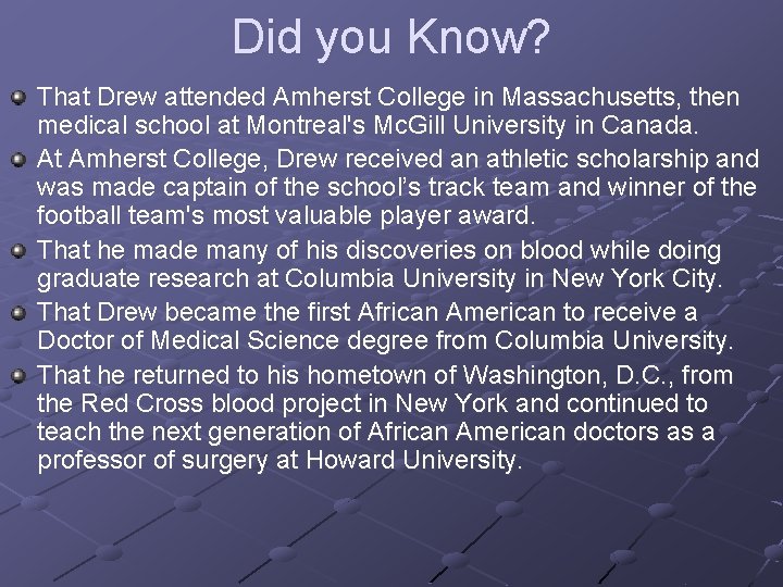 Did you Know? That Drew attended Amherst College in Massachusetts, then medical school at