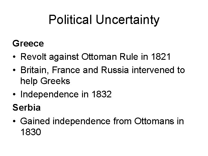 Political Uncertainty Greece • Revolt against Ottoman Rule in 1821 • Britain, France and