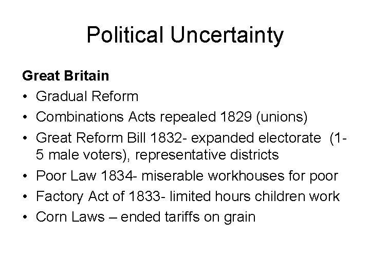 Political Uncertainty Great Britain • Gradual Reform • Combinations Acts repealed 1829 (unions) •