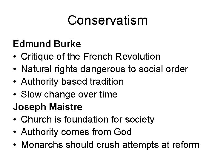 Conservatism Edmund Burke • Critique of the French Revolution • Natural rights dangerous to