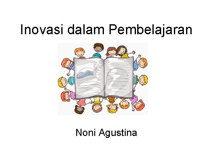 Inovasi dalam Pembelajaran Noni Agustina 