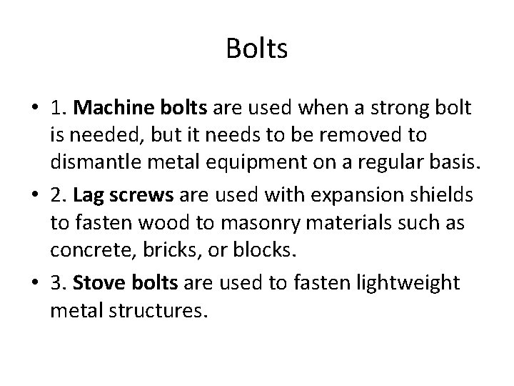 Bolts • 1. Machine bolts are used when a strong bolt is needed, but