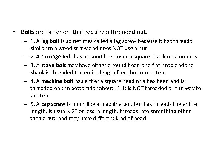  • Bolts are fasteners that require a threaded nut. – 1. A lag
