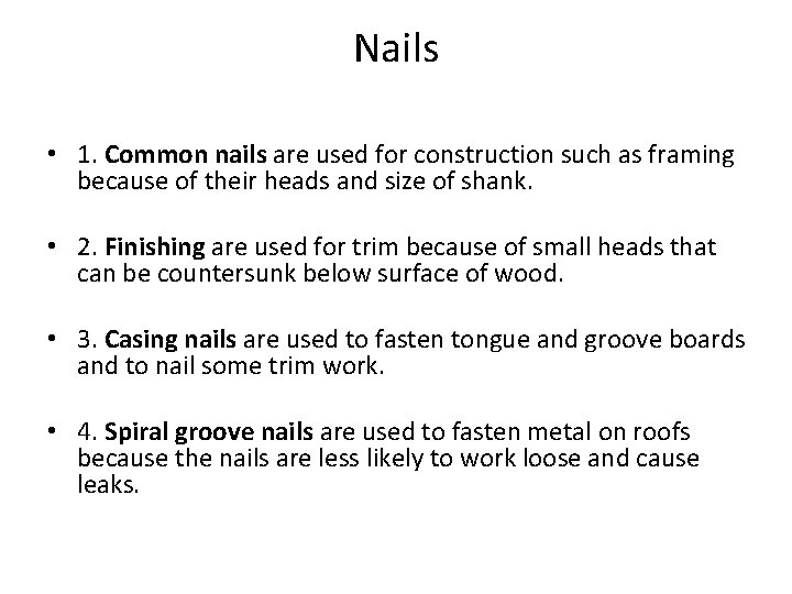 Nails • 1. Common nails are used for construction such as framing because of