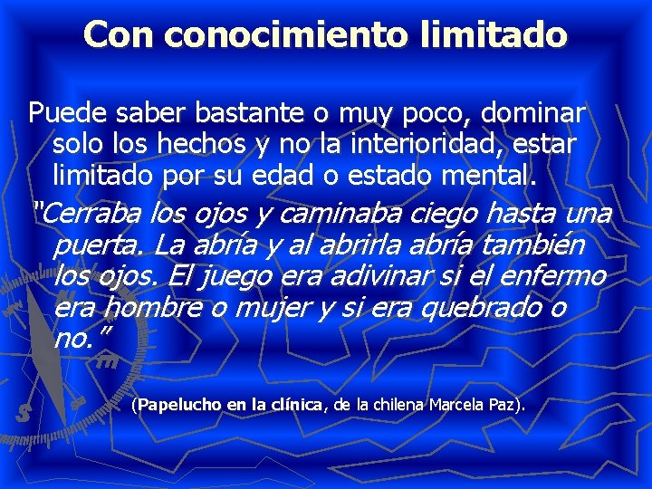 Con conocimiento limitado Puede saber bastante o muy poco, dominar solo los hechos y