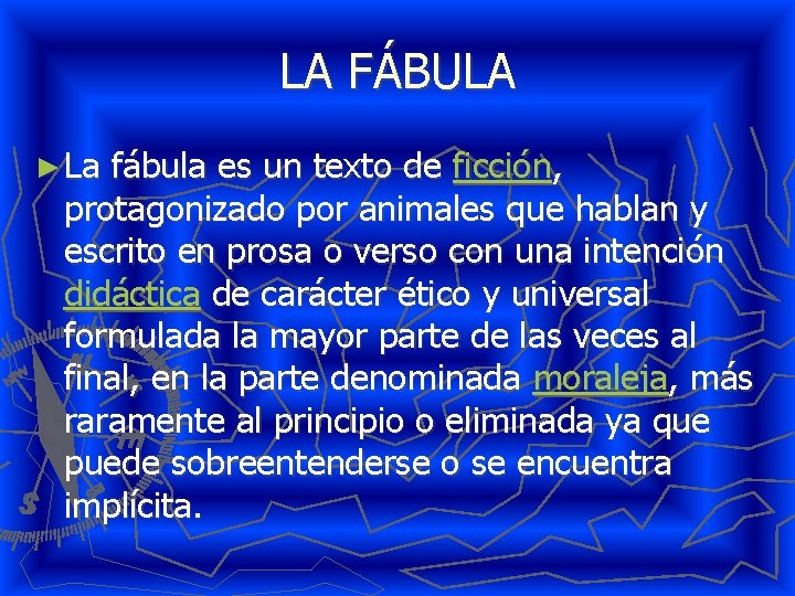 LA FÁBULA ► La fábula es un texto de ficción, protagonizado por animales que