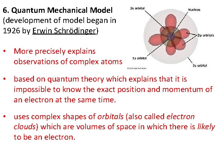 6. Quantum Mechanical Model (development of model began in 1926 by Erwin Schrödinger) •