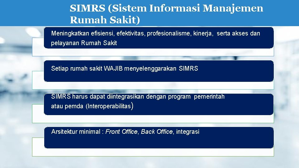 SIMRS (Sistem Informasi Manajemen Rumah Sakit) Meningkatkan efisiensi, efektivitas, profesionalisme, kinerja, serta akses dan