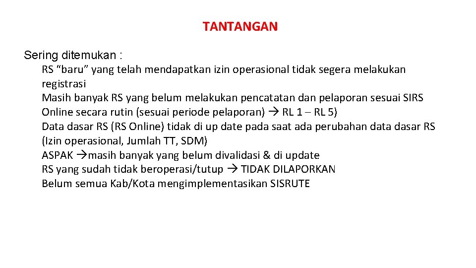 PERMASALAHAN TANTANGAN Sering ditemukan : RS “baru” yang telah mendapatkan izin operasional tidak segera