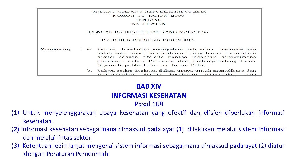 BAB XIV INFORMASI KESEHATAN Pasal 168 (1) Untuk menyelenggarakan upaya kesehatan yang efektif dan