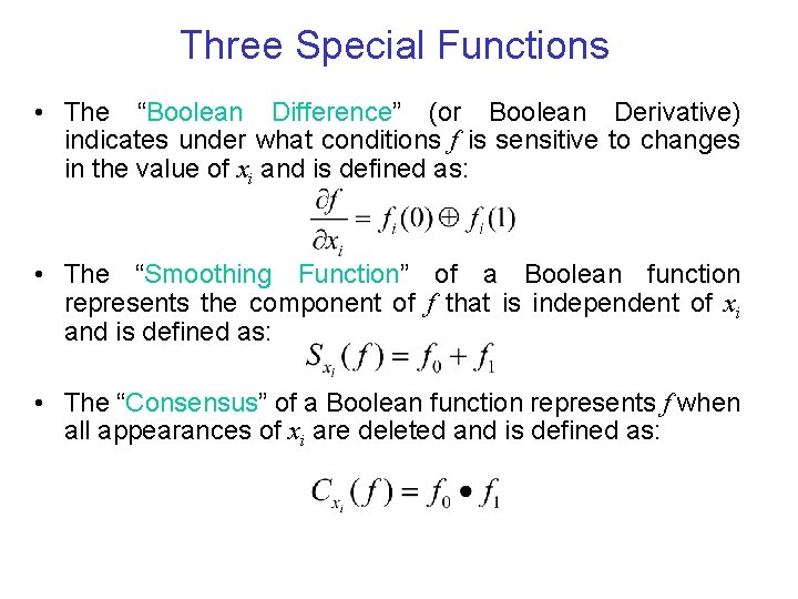 Three Special Functions • The “Boolean Difference” (or Boolean Derivative) indicates under what conditions