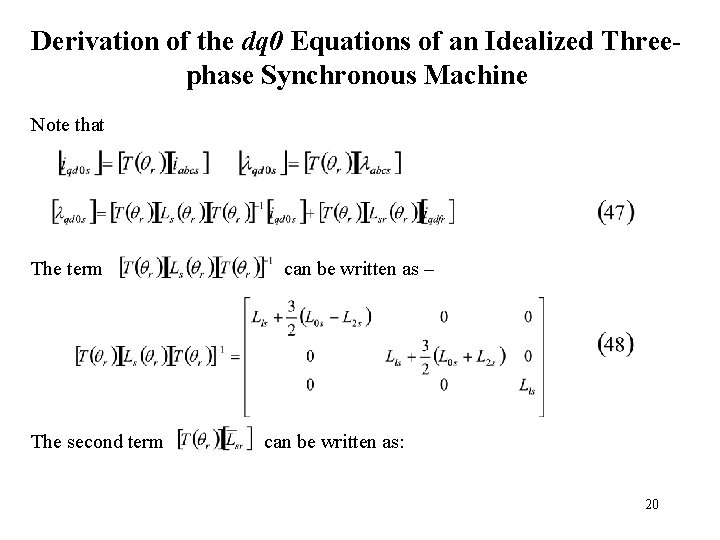 Derivation of the dq 0 Equations of an Idealized Threephase Synchronous Machine Note that