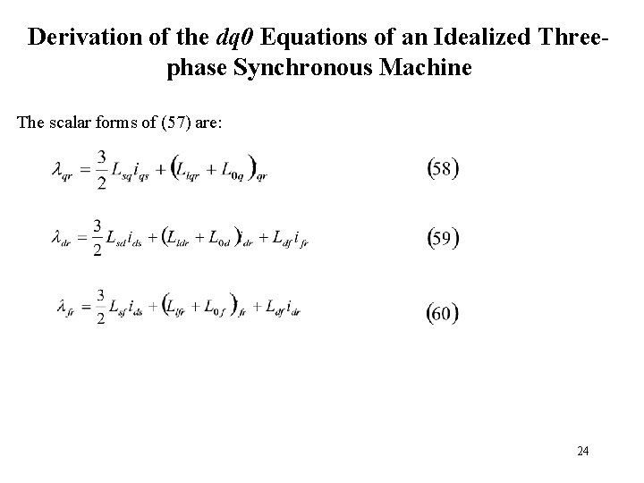Derivation of the dq 0 Equations of an Idealized Threephase Synchronous Machine The scalar