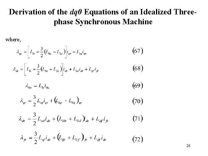 Derivation of the dq 0 Equations of an Idealized Threephase Synchronous Machine where, 26