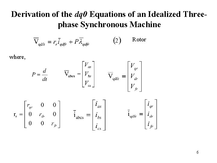 Derivation of the dq 0 Equations of an Idealized Threephase Synchronous Machine Rotor where,