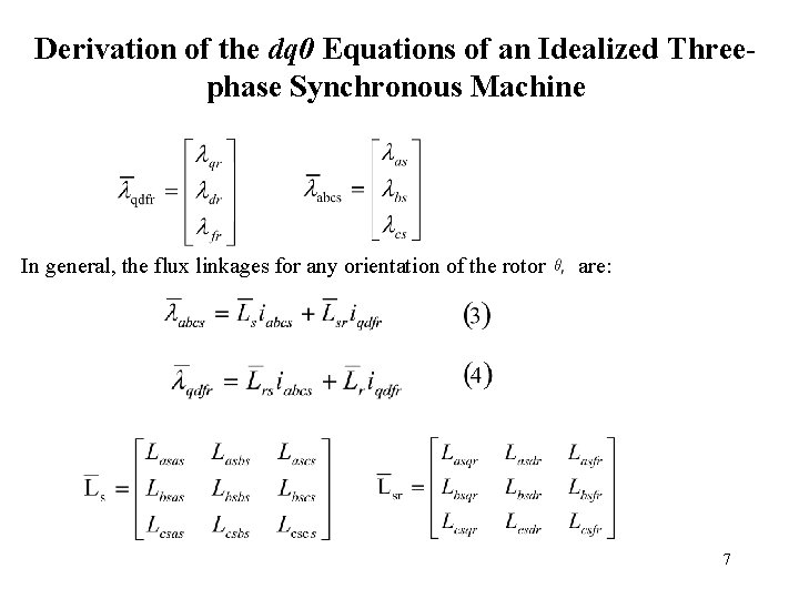Derivation of the dq 0 Equations of an Idealized Threephase Synchronous Machine In general,