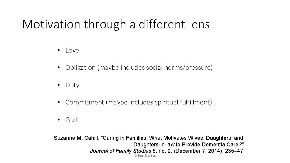 Motivation through a different lens • Love • Obligation (maybe includes social norms/pressure) •