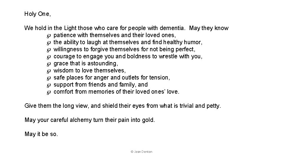 Holy One, We hold in the Light those who care for people with dementia.