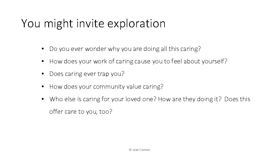 You might invite exploration • Do you ever wonder why you are doing all