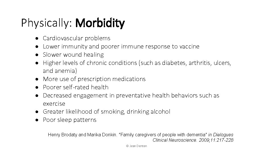 Physically: Morbidity Cardiovascular problems Lower immunity and poorer immune response to vaccine Slower wound