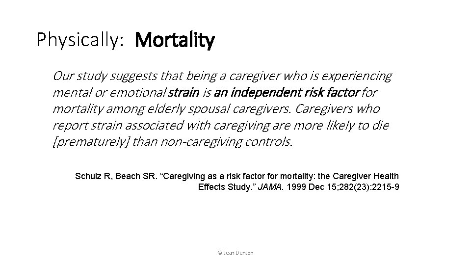 Physically: Mortality Our study suggests that being a caregiver who is experiencing mental or