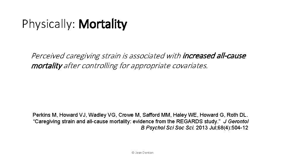 Physically: Mortality Perceived caregiving strain is associated with increased all-cause mortality after controlling for