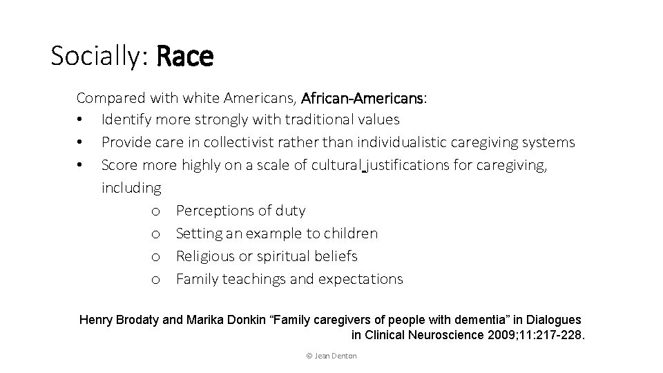 Socially: Race Compared with white Americans, African-Americans: • Identify more strongly with traditional values