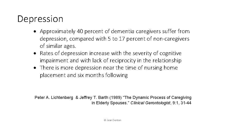 Depression Approximately 40 percent of dementia caregivers suffer from depression, compared with 5 to