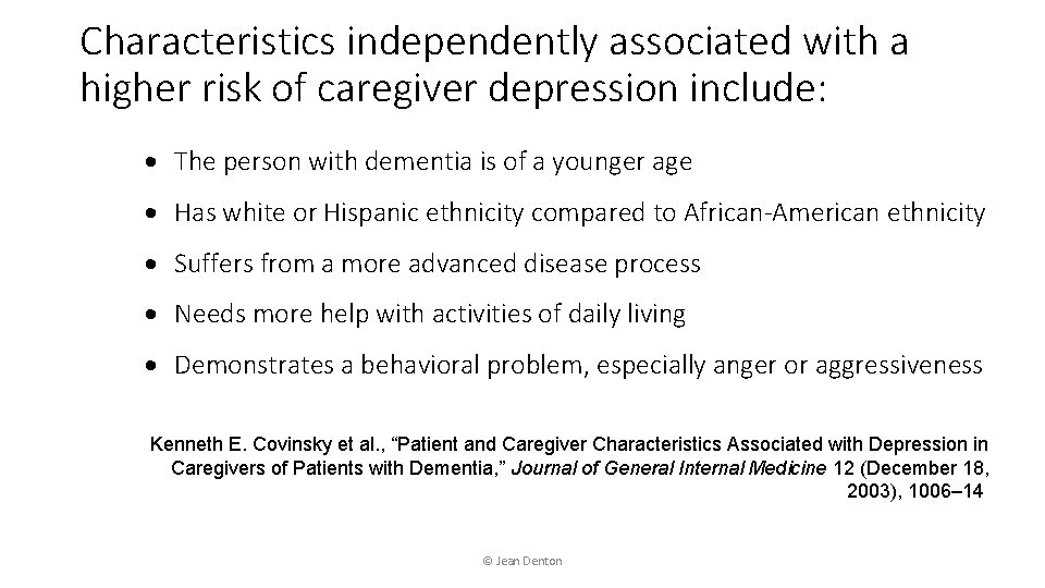 Characteristics independently associated with a higher risk of caregiver depression include: The person with