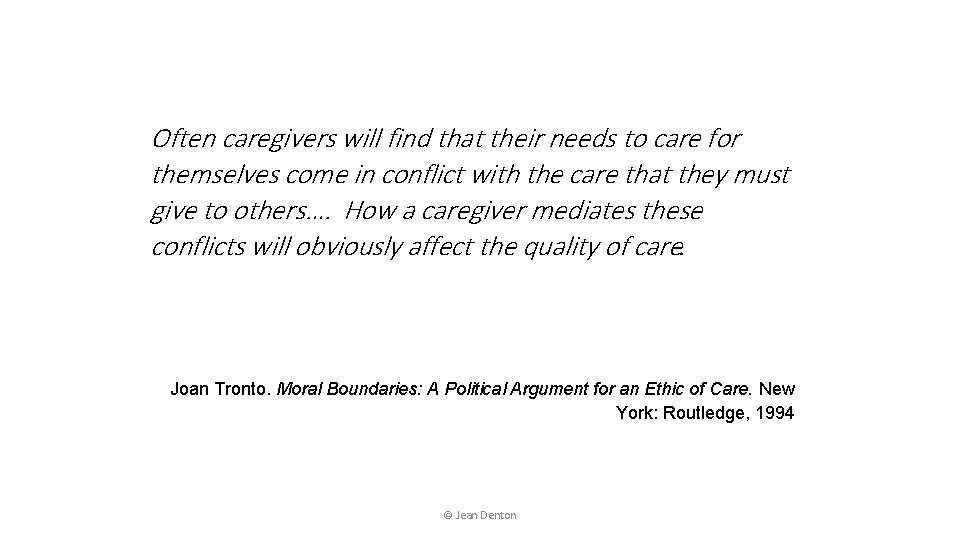 Often caregivers will find that their needs to care for themselves come in conflict