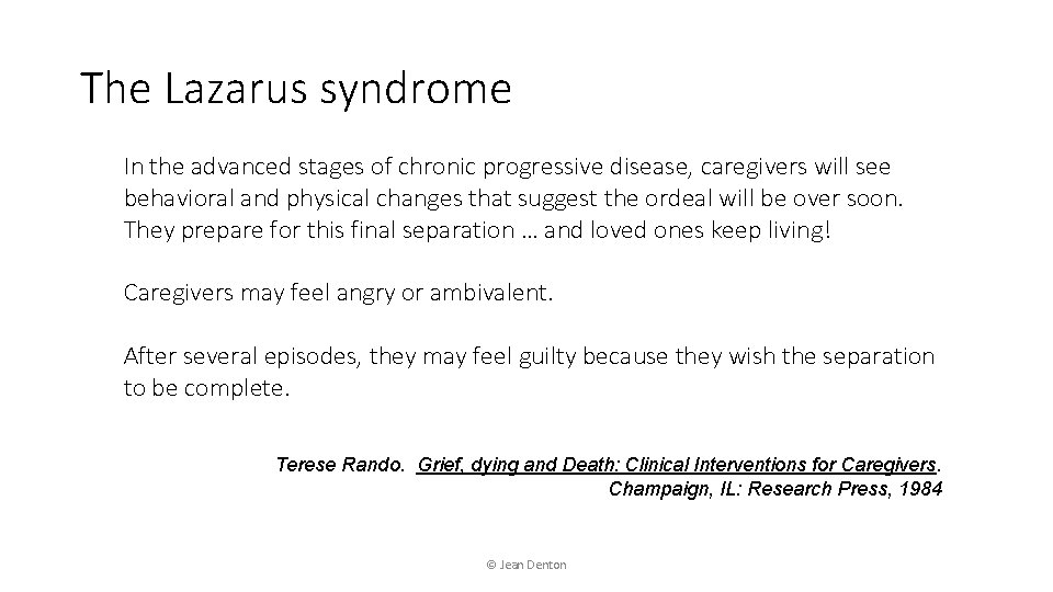 The Lazarus syndrome In the advanced stages of chronic progressive disease, caregivers will see