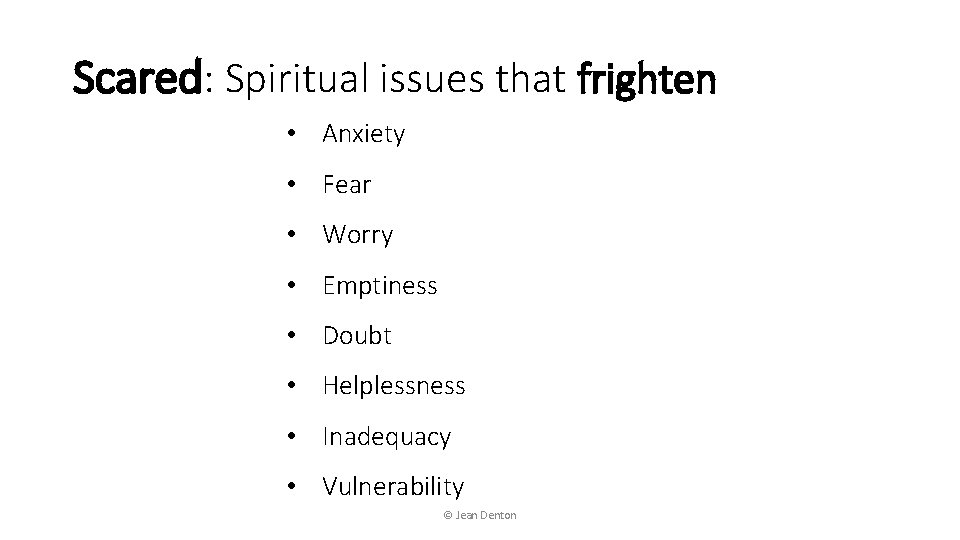 Scared: Spiritual issues that frighten • Anxiety • Fear • Worry • Emptiness •