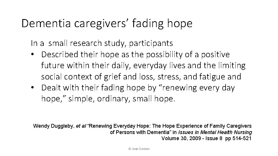 Dementia caregivers’ fading hope In a small research study, participants • Described their hope